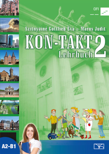 Maros Judit; Gottlieb �va - KON-TAKT 2 - Lehrbuch A2-B1