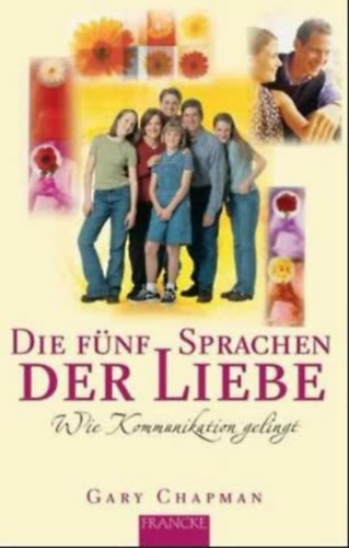 Gary Chapman - Die f�nf sprachen der liebe - Wie kommunikation gelingt