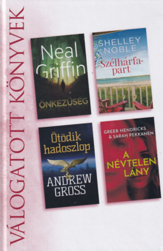 Shelley Noble, Andrew Gross, Greer Hendricks, Sarah Pekkanen Neal Griffin - nkezsg/Szlhrfapart/tdik hadoszlop/A nvtelen lny Vlogatott knyvek 2021/04