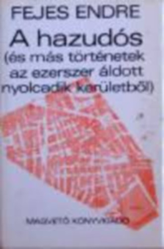 Fejes Endre - Fejes Endre könyvei 3db.:A hazudós(és más történetek az ezerszer áldott nyolcadik kerületből)+Szerelemről bolond éjszakán+Vidám cimborák
