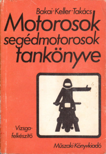 Bakai- Keller- Takcs - Motorosok, segdmotorosok tanknyve (vizsgafelkszt)