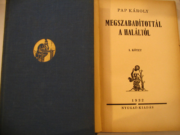 Pap Kroly - Megszabadtottl a halltl I-II.