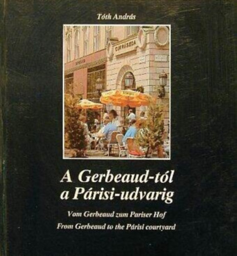 Dr. Tth Andrs - A Gerbeaud-tl a Prisi-udvarig