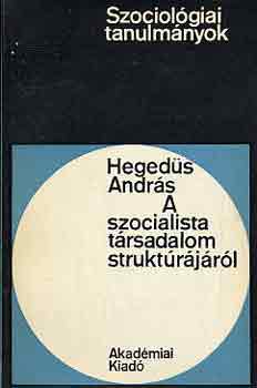 Hegeds Andrs - A szocialista trsadalom struktrjrl