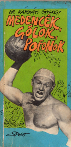 Dr. K�rp�ti Gy�rgy - Medenc�k, g�lok, pofonok