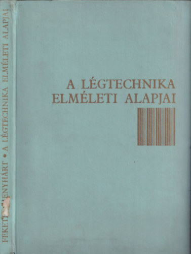Dr. Fekete Iv�n-Dr. Menyh�rt J�zsef - A l�gtechnika elm�leti alapjai