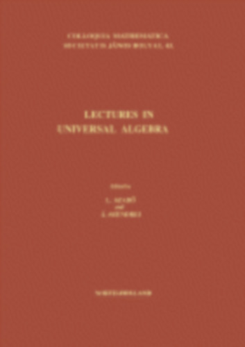 Edited by L. Szab� and �. Szendrei - Lectures in universal algebra - Colloquia Mathematica Societatis J�nos Bolyai, 43