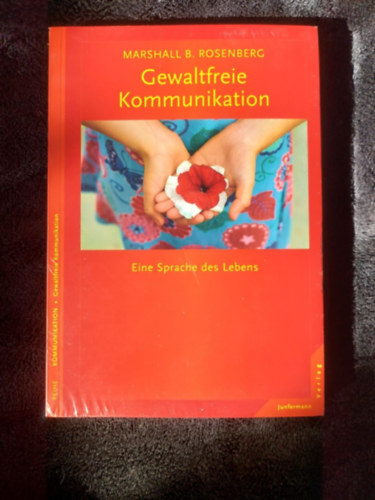 Marshall B. Rosenberg - Gewaltfreie Kommunikation - Eine Sprache des Lebens