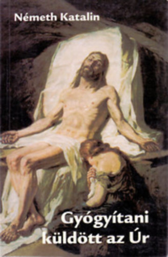 N�meth Katalin - Gy�gy�tani k�ld�tt az �r I-II.