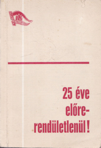 25 éve előre-rendületlenül! - A Magyar Úttörők Szövetsége Eseménytörténete
