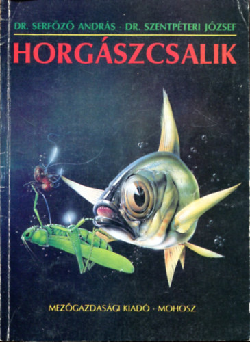 Domonkos Imre Florovits G�za Toth S�ndor Zabos G�za Serf�z� A.-Szentp�teri J. - Horg�szcsalik + V�ltozatok a ponty horg�szat�ra