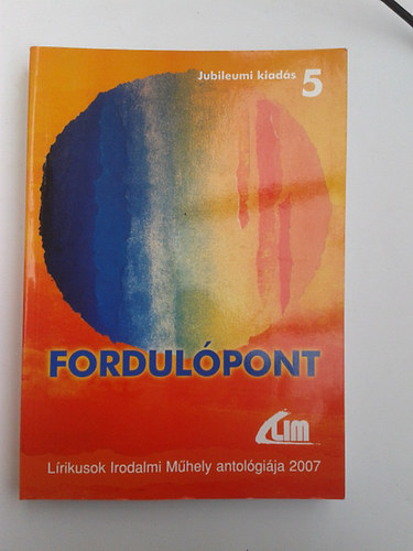 Putnoki A. Dvid szerk. - Fordulpont - Lrikusok Irodalmi Mhely antolgija 2007