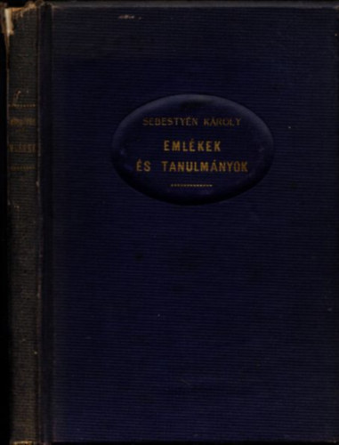 Sebesty�n K�roly - Eml�kek �s tanulm�nyok (sz�mozott, al��rt)