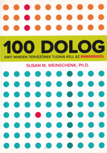 Susan Weinschenk - 100 dolog amit minden tervezőnek tudnia kell az emberekről