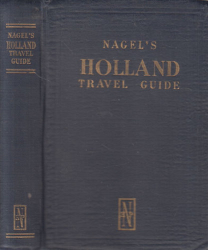 Gilbert R. Matineau - Holland Travel Guide- kihajthat trkpmellkletekkel (Nagel's Guide-books)