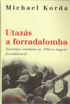 Michael Korda - Utaz�s a forradalomba