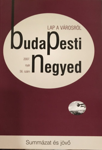Ger Andrs  (fszerk.) - Budapesti negyed 56. szm - Summzat s jv (2007. nyr)