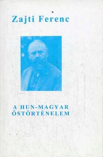 Zajti Ferenc - A Hun-Magyar strtnelem