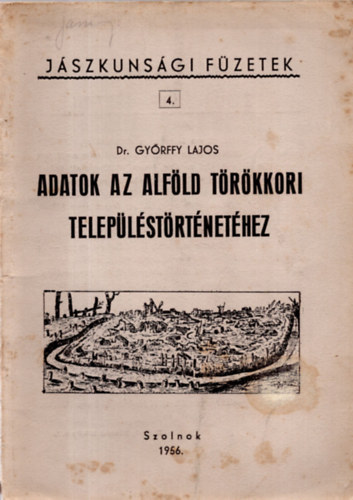 Gyrffy Lajos Dr. - Adatok az Alfld trkkori teleplstrtnethez   hasonms kiads