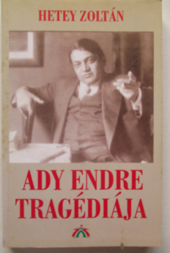 Hetey Zoltn - Ady Endre tragdija