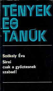 Sz�kely �va - S�rni csak a gy�ztesnek szabad! (t�nyek �s tan�k)