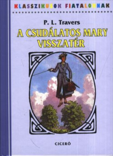 P. L. Travers - A csudlatos Mary visszatr