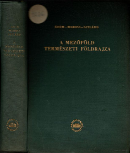 Ádám László Dr.- Marosi Sándor- Szilárd Jenő Dr. - A Mezőföld természeti földrajza (Földrajzi monográfiák II.)