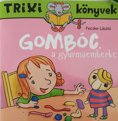 Fecske László - Gombóc, a gyurmaemberke