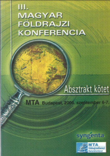 III. Magyar F�ldrajzi Konferencia - Absztrakt k�tet (MTA Budapest, 2006. szeptember 6-7.)