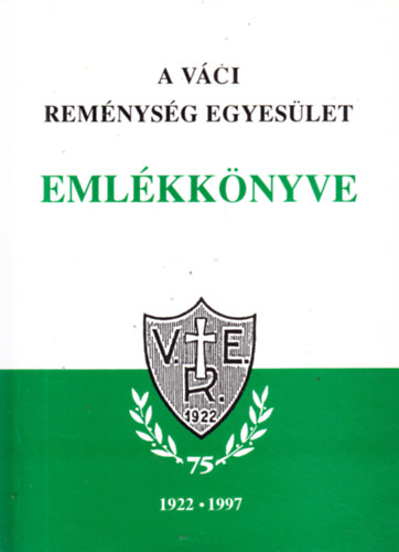 A V�CI REM�NYS�G EGYES�LET  EML�KK�NYVE 1922-1997