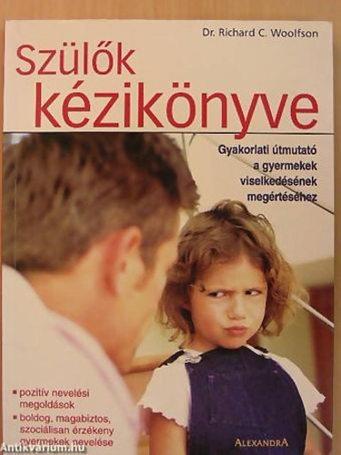 Dr. Richard C. Woolfson - Sz�l�k k�zik�nyve - Gyakorlati �tmutat� a gyermekek viselked�s�nek meg�rt�s�hez