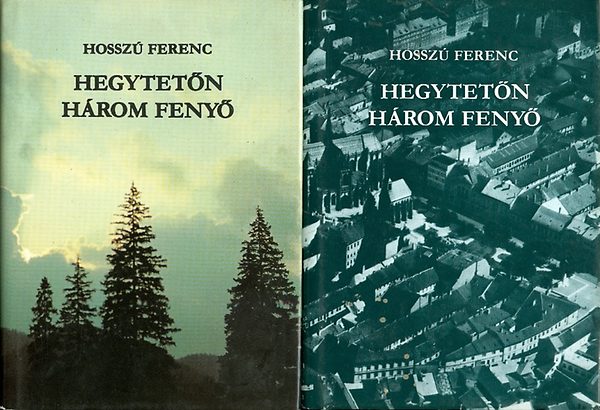 Hosszú Ferenc - Hegytetőn három fenyő I-II.