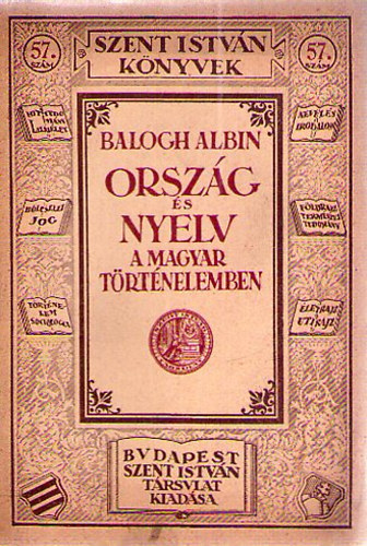 Balogh Albin - Orszg s nyelv a magyar trtnelemben (Szent Istvn knyvek 57.)