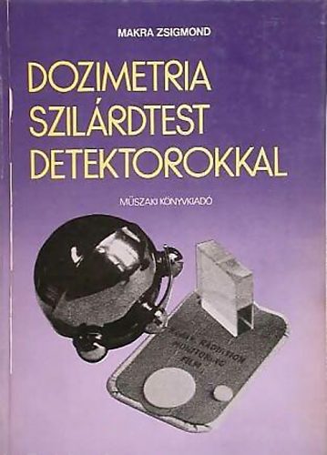 Makra Zsigmond - Dozimetria szilrdtest detektorokkal