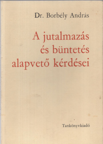 Dr. Borbély András - A jutalmazás és büntetés alapvető kérdései