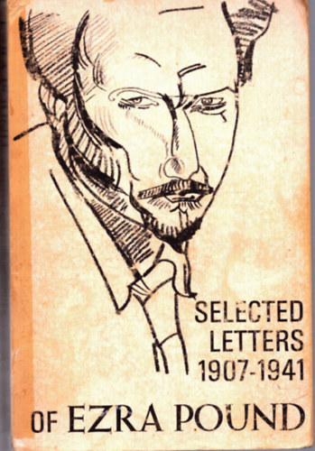 D. D. Paige  (editor) - The selected letters of Ezra Pound 1907-1941