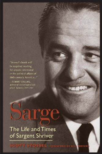 Scott Stossel - Sarge: The Life and Times of Sargent Shriver