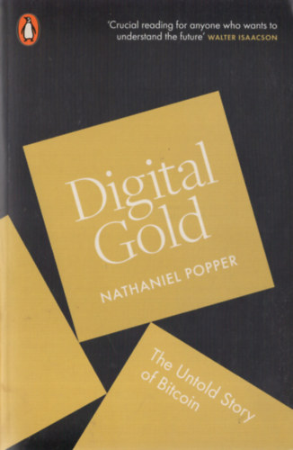 Nathaniel Popper - Digital Gold: The Untold Story of Bitcoin