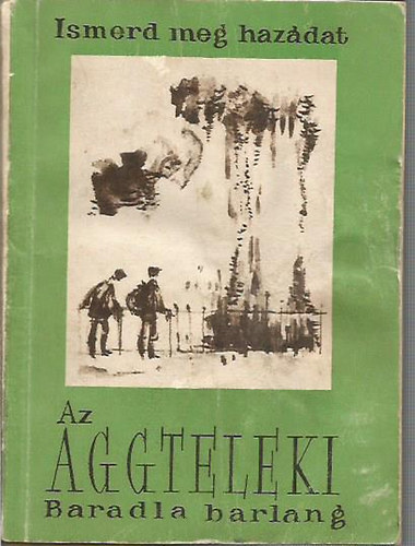 Lukcs Bla  (szerk.) - Az Aggteleki Baradla barlang (Ismerd meg hazdat)