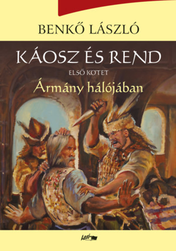 Benk� L�szl� - K�osz �s rend I. - �rm�ny h�l�j�ban