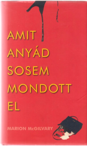 Marion McGilvary - Amit anyd sosem mondott el