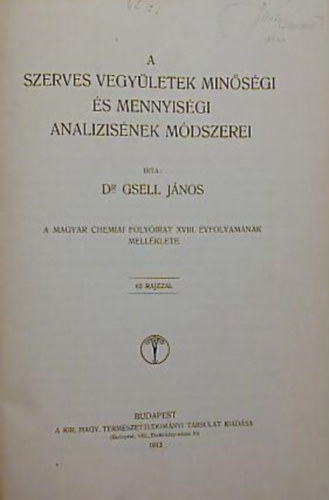 Gsell Jnos dr. - A szerves vegyletek minsgi s mennyisgi analizisnek mdszerei