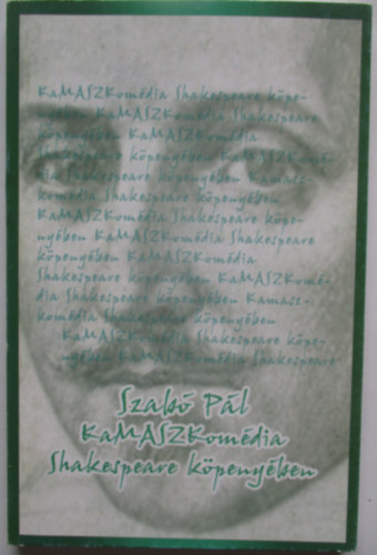 Szabó Pál - KaMASZKomédia Shakespeare köpenyében