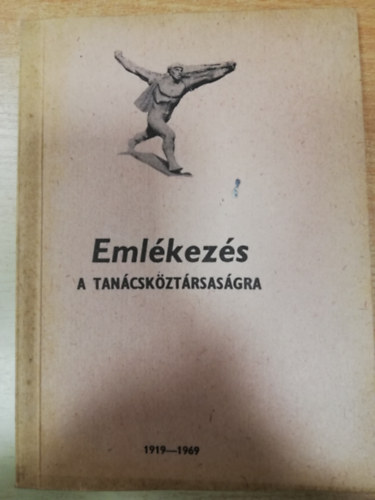 Sz�cs B�la Bogn�r Lajos - Eml�kez�s a tan�csk�zt�rsas�gra 1919-1969