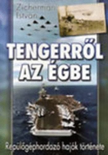 Zicherman István - Tengerről az égbe - Repülőgéphordozó hajók története