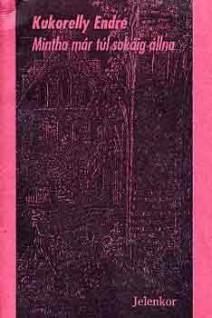 Kukorelly Endre - Mintha már túl sokáig állna