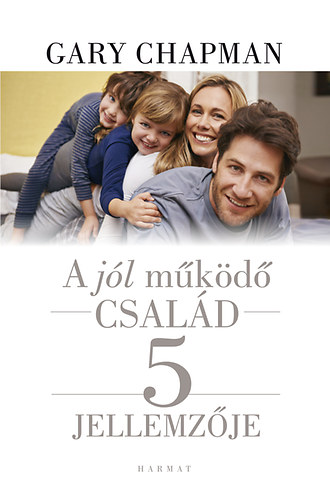 Gary Chapman - A jól működő család 5 jellemzője