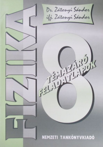 Ztonyi Sndor ifj.; Dr. Ztonyi Sndor - Fizika 8. Tmazr feladatlapok