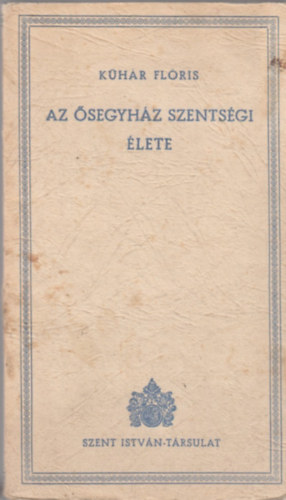 K�h�r Fl�ris - Az �segyh�z szents�gi �lete