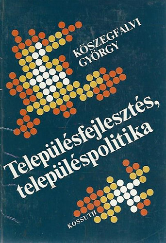 Kszegfalvi Gyrgy - Teleplsfejleszts, teleplspolitika